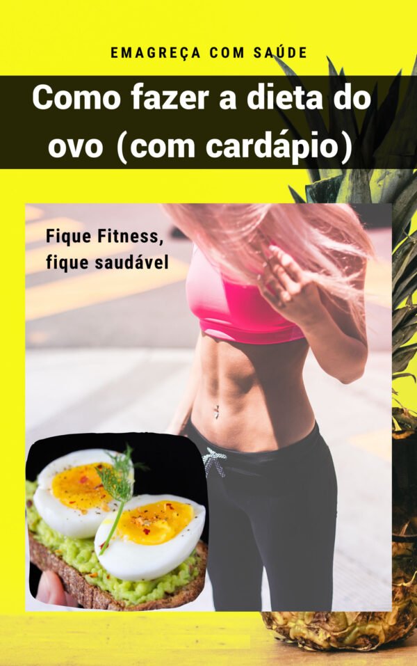 Como fazer a dieta do ovo com cardápio