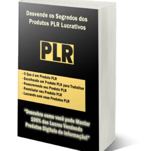 Desvende os Segredos dos Produtos PLR Lucrativos