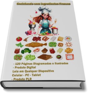 Desvende os Segredos de Cozinhar com Ingredientes Frescos com Nosso Novo e-Book PLR